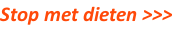 Stop met dieten >>>
